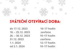 SVÁTEČNÍ OTEVÍRACÍ DOBA: do 17.12.2023 10–17 hodin 18. – 25.12.2023 zavřeno 26. – 30.12.2023 10–17 hodin 31.12.2023 zavřeno 1.1.2024 12–17 hodin od 2.1.2024 10–17 hodin - 1